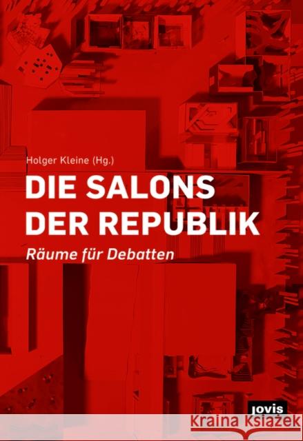 Die Salons Der Republik: Räume Für Debatten Kleine, Holger 9783868597080 Jovis Verlag - książka