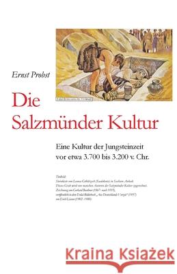 Die Salzmünder Kultur: Eine Kultur der Jungsteinzeit vor etwa 3.700 bis 3.200 v. Chr. Probst, Ernst 9781099006609 Independently Published - książka