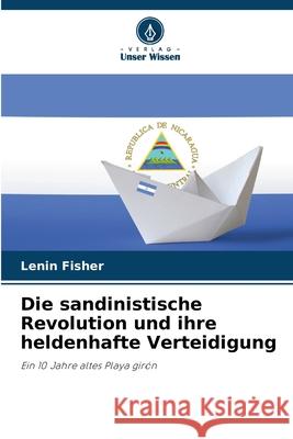 Die sandinistische Revolution und ihre heldenhafte Verteidigung Lenin Fisher 9786207938087 Verlag Unser Wissen - książka