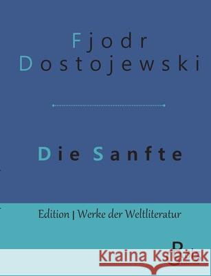 Die Sanfte Fjodor Dostojewski 9783966370813 Grols Verlag - książka