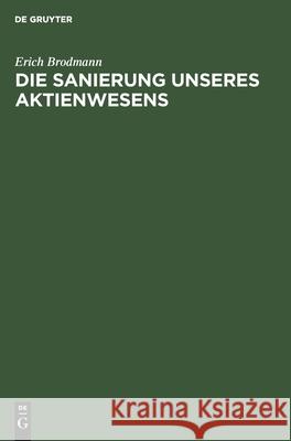 Die Sanierung Unseres Aktienwesens Erich Brodmann 9783111108247 De Gruyter - książka