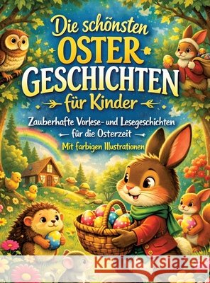 Die sch?nsten Ostergeschichten f?r Kinder: Zauberhafte Vorlese- und Lesegeschichten f?r die Osterzeit - mit farbigen Illustrationen Dominik Mikulaschek 9783384860668 Tredition Gmbh - książka