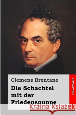 Die Schachtel mit der Friedenspuppe Brentano, Clemens 9781523870721 Createspace Independent Publishing Platform - książka