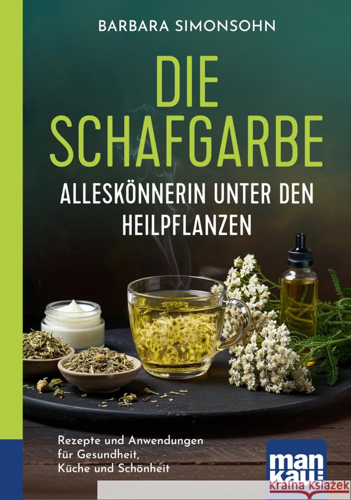 Die Schafgarbe - Alleskönnerin unter den Heilpflanzen Simonsohn, Barbara 9783863747787 Mankau - książka