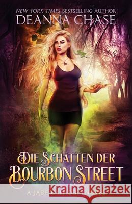 Die Schatten der Bourbon Street Deanna Chase, Anna Drago 9781953422491 Bayou Moon Publishing - książka