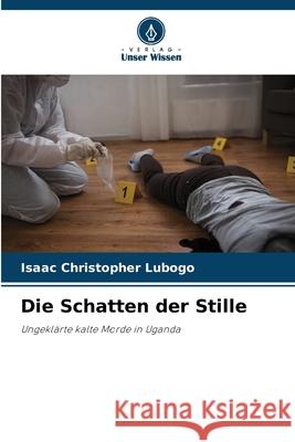 Die Schatten der Stille Isaac Christopher Lubogo 9786207897544 Verlag Unser Wissen - książka