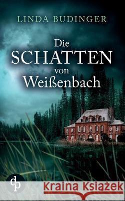 Die Schatten von Weißenbach Budinger, Linda 9783987780264 DP Verlag - książka