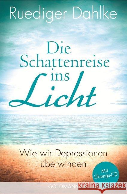 Die Schattenreise ins Licht, m. Audio-CD : Wie wir Depressionen überwinden Dahlke, Ruediger 9783442220748 Goldmann - książka