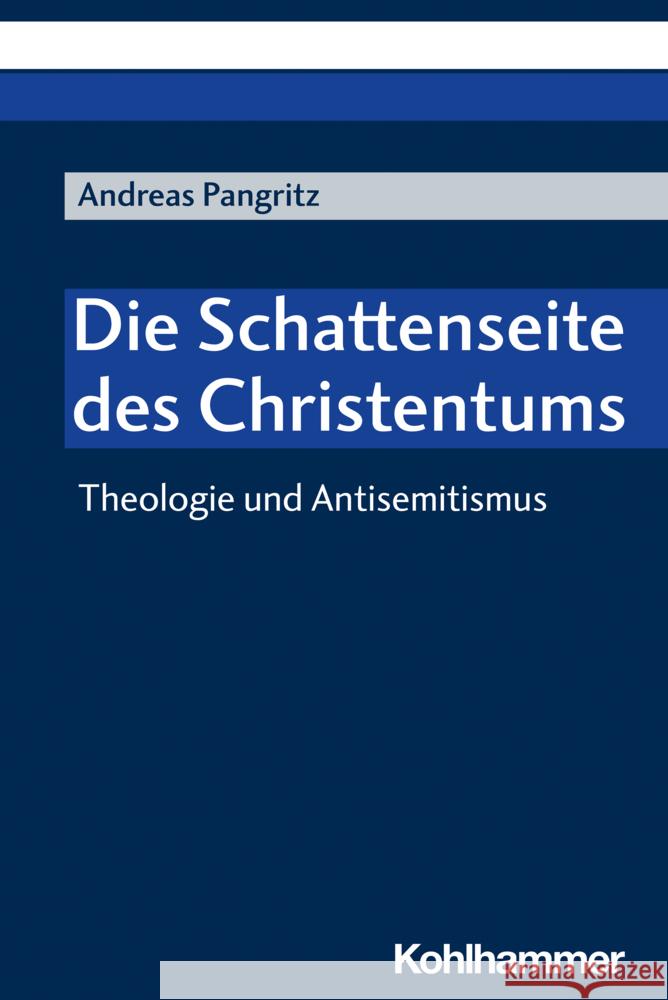 Die Schattenseite Des Christentums: Theologie Und Antisemitismus Pangritz, Andreas 9783170400467 Kohlhammer - książka