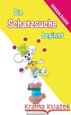 Die Schatzsuche beginnt Vanessa Kaiser 9783991071761 Novum Publishing - książka