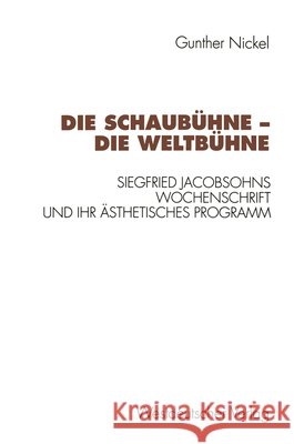 Die Schaubühne -- Die Weltbühne: Siegfried Jacobsohns Wochenschrift Und Ihr Ästhetisches Programm Nickel, Gunther 9783531128108 Vs Verlag Fur Sozialwissenschaften - książka