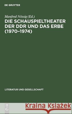 Die Schauspieltheater der DDR und das Erbe (1970-1974) No Contributor   9783112617250 de Gruyter - książka