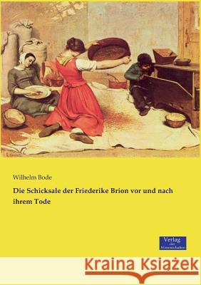 Die Schicksale der Friederike Brion vor und nach ihrem Tode Wilhelm Bode 9783957008091 Vero Verlag - książka