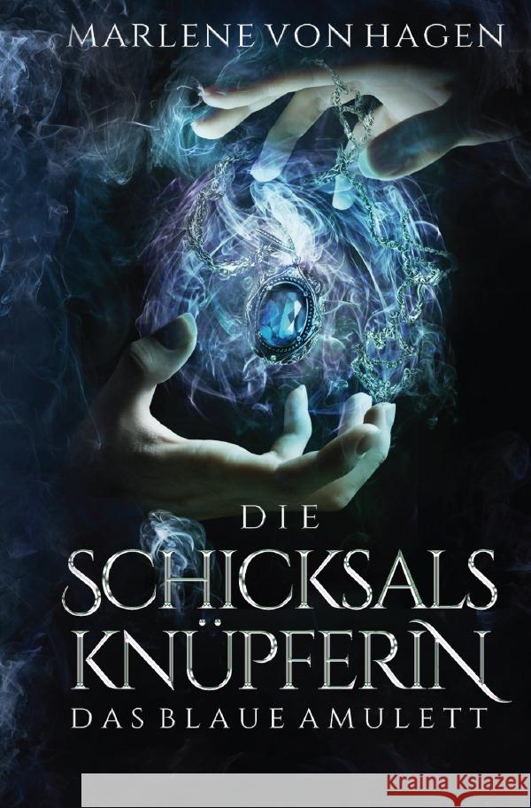 Die Schicksalsknüpferin - Das Blaue Amulett Hagen, Marlene von 9783754941584 epubli - książka