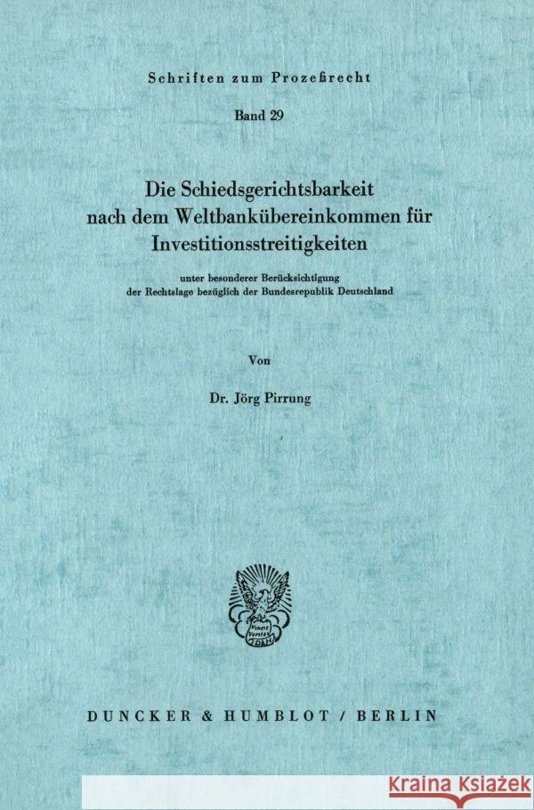 Die Schiedsgerichtsbarkeit Nach Dem Weltbankubereinkommen Fur Investitionsstreitigkeiten: Unter Besonderer Berucksichtigung Der Rechtslage Bezuglich D Pirrung, Jorg 9783428026920 Duncker & Humblot - książka