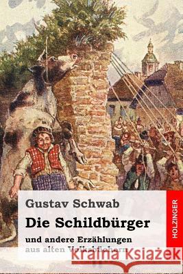 Die Schildbürger: und andere Erzählungen aus alten Volksbüchern Schwab, Gustav 9781539033837 Createspace Independent Publishing Platform - książka