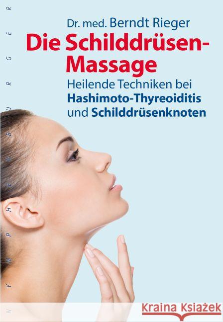 Die Schilddrüsen-Massage : Heilende Techniken bei Hashimoto-Thyreoiditis und Schilddrüsenknoten Rieger, Berndt 9783485028738 nymphenburger - książka