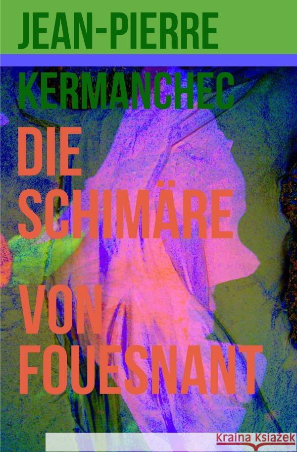 Die Schimäre von Fouesnant Kermanchec, Jean-Pierre 9783753146812 epubli - książka