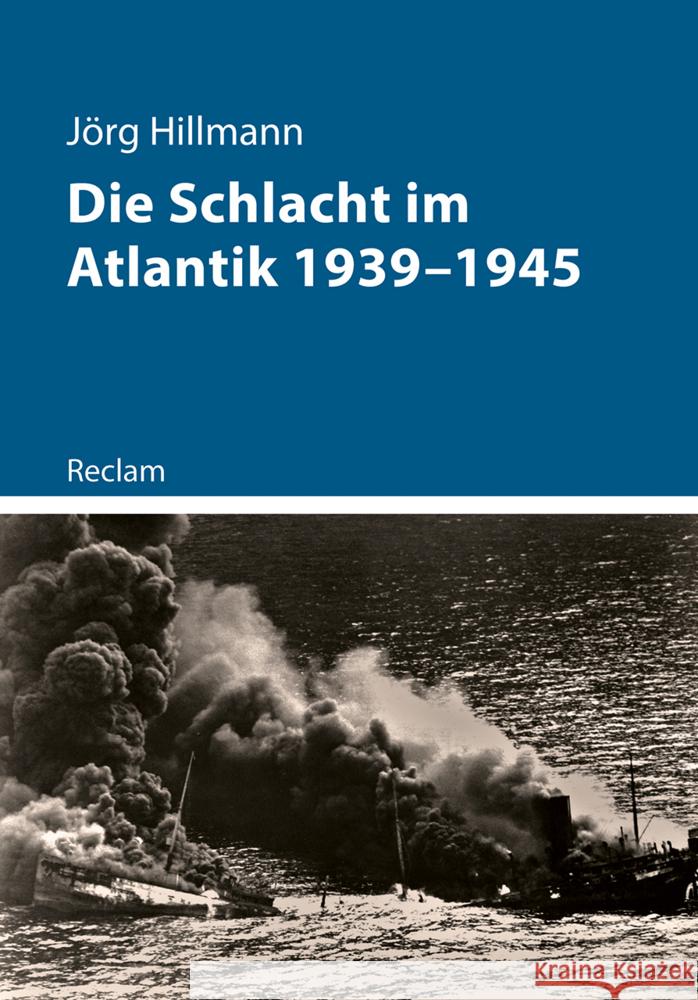 Die Schlacht im Atlantik 1939-1945 Hillmann, Jörg 9783150114605 Reclam, Ditzingen - książka