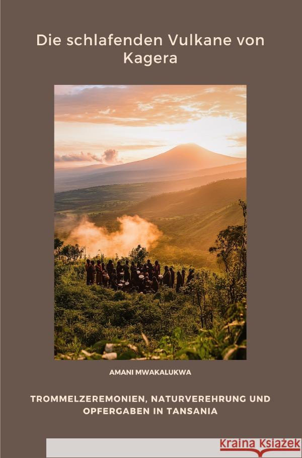 Die schlafenden Vulkane von Kagera Mwakalukwa, Amani 9783819086946 epubli - książka