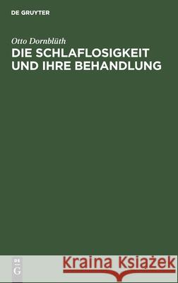Die Schlaflosigkeit Und Ihre Behandlung Otto Dornblüth 9783112403518 De Gruyter - książka