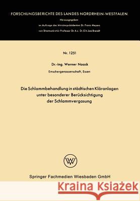 Die Schlammbehandlung in Städtischen Kläranlagen Unter Besonderer Berücksichtigung Der Schlammvergasung Noack, Werner 9783663061243 Vs Verlag Fur Sozialwissenschaften - książka