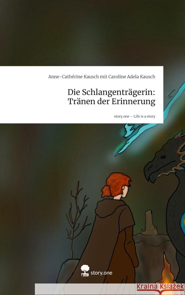 Die Schlangenträgerin: Tränen der Erinnerung. Life is a Story - story.one mit Caroline Adela Kausch, Anne-Cathérine Kausch 9783711599919 story.one publishing - książka