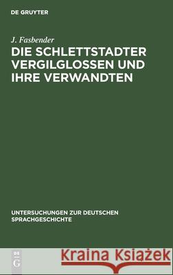 Die Schlettstadter Vergilglossen Und Ihre Verwandten J Fasbender 9783111307398 Walter de Gruyter - książka