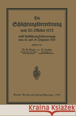 Die Schlichtungsvcrordnung Vom 30. Oktober 1923: Nebst Den Ausführungsverordnungen Vom 10. Und 29. Dezember 1923 Und Einer Übersicht Über Die Schlicht Flatow, Georg 9783642938863 Springer - książka