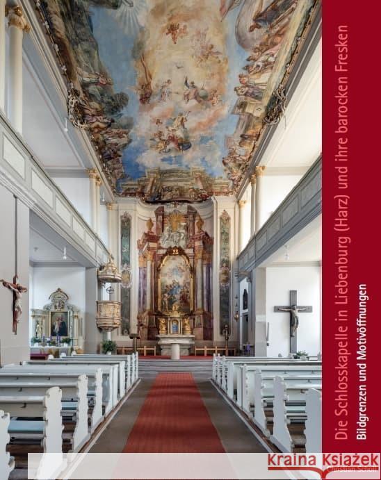 Die Schlosskapelle in Liebenburg (Harz) und ihre barocken Fresken Scholl, Christian 9783959763936 Kunstverlag Josef Fink - książka