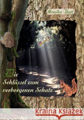 Die Schlüssel zum verborgenen Schatz Thiel, Monika 9783837040845 Books on Demand - książka