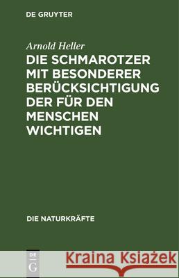 Die Schmarotzer Mit Besonderer Berücksichtigung Der Für Den Menschen Wichtigen Arnold Heller 9783486724134 Walter de Gruyter - książka