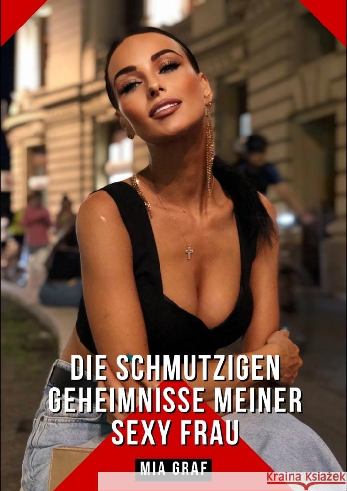 Die schmutzigen geheimnisse meiner Sexy Frau Graf, Mia 9783384233547 Mia Graf - książka