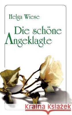 Die schöne Angeklagte Helga Wiese 9783831124244 Books on Demand - książka