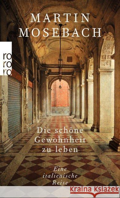 Die schöne Gewohnheit zu leben : Eine italienische Reise Mosebach, Martin 9783499273384 Rowohlt TB. - książka