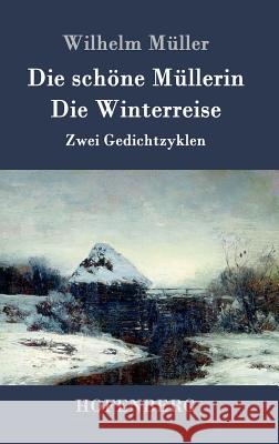 Die schöne Müllerin / Die Winterreise: Zwei Gedichtzyklen Wilhelm Müller 9783861999133 Hofenberg - książka