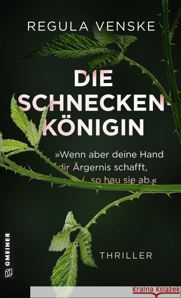 Die Schneckenkönigin - »Wenn aber deine Hand dir Ärgernis schafft, so hau sie ab.« Venske, Regula 9783839207703 Gmeiner-Verlag - książka