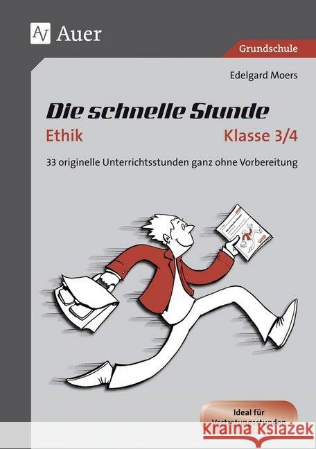 Die schnelle Stunde Ethik, Klasse 3/4 : 33 originelle Unterrichtsstunden ganz ohne Vorbereitung  9783403080763 Klett - książka