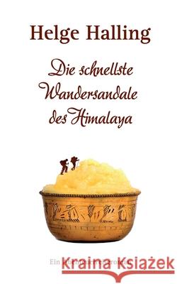 Die schnellste Wandersandale des Himalaya: Ein Abenteuerreiseroman Helge Halling 9783755760139 Books on Demand - książka