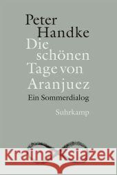 Die schönen Tage von Aranjuez : Ein Sommerdialog Handke, Peter 9783518423110 Suhrkamp - książka