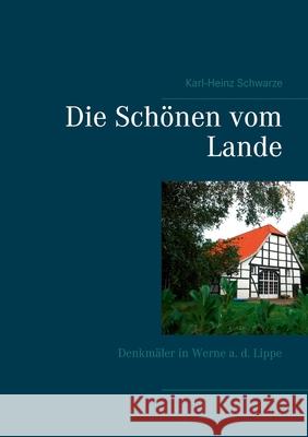 Die Schönen vom Lande: Denkmäler in Werne a. d. Lippe Schwarze, Karl-Heinz 9783751935999 Books on Demand - książka