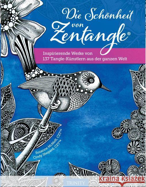 Die Schönheit von Zentangle® : Inspirierende Werke von 137 Tangle-Künstlern aus der ganzen Welt McNeill, Suzanne; Shepard, Cindy 9783955500856 Trinity - książka