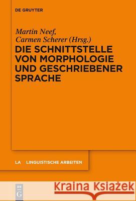 Die Schnittstelle von Morphologie und geschriebener Sprache  9783110334760 De Gruyter Mouton - książka