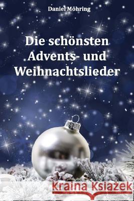 Die schönsten Advents- und Weihnachtslieder Mohring, Daniel 9781519432872 Createspace Independent Publishing Platform - książka