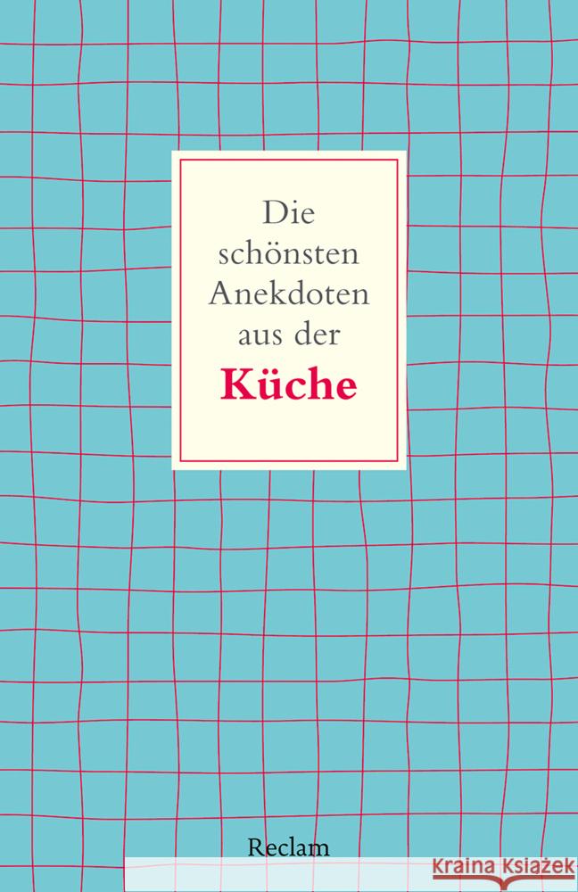 Die schönsten Anekdoten aus der Küche Schweizer, Frank 9783150146491 Reclam, Ditzingen - książka