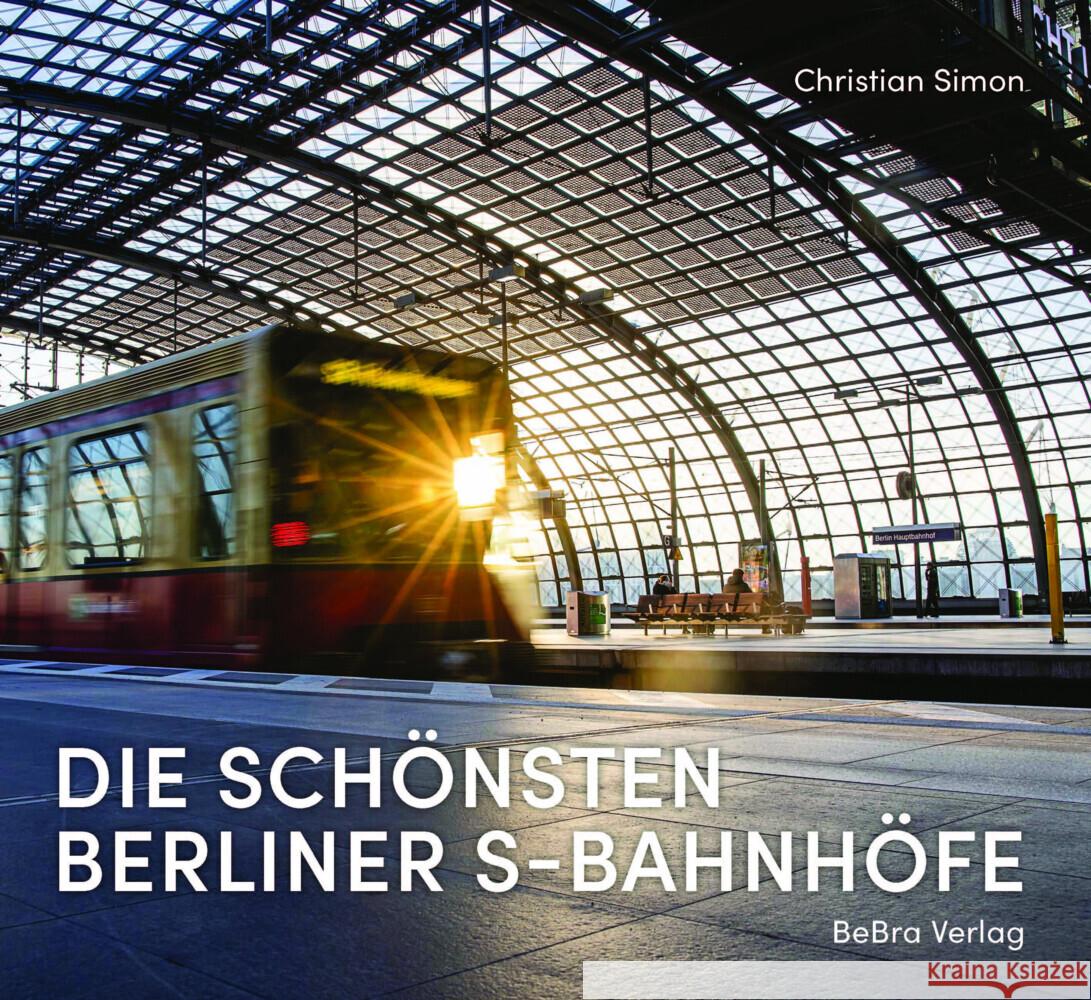 Die schönsten Berliner S-Bahnhöfe Simon, Christian 9783814803197 Berlin Edition im bebra verlag - książka