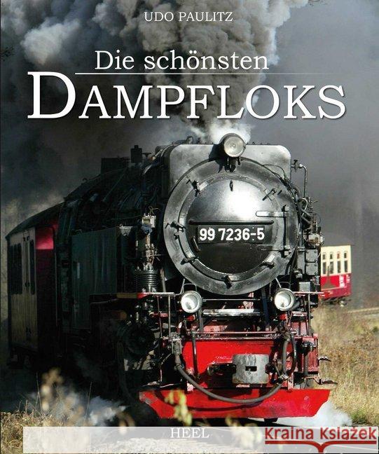 Die schönsten Dampfloks Paulitz, Udo 9783958431546 Heel Verlag - książka