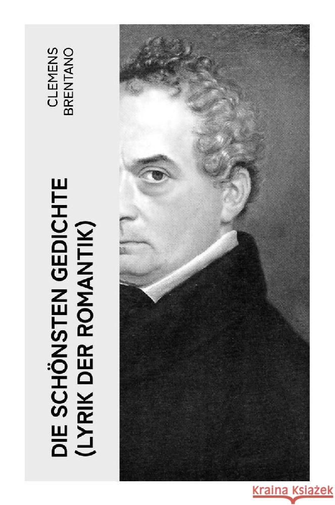 Die schönsten Gedichte (Lyrik der Romantik) Brentano, Clemens 9788027386635 e-artnow - książka