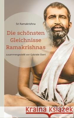 Die sch?nsten Gleichnisse Ramakrishnas Sri Ramakrishna Gabriele Ebert 9783695195114 Bod - Books on Demand - książka