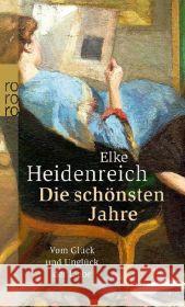 Die schönsten Jahre : Vom Glück und Unglück der Liebe Heidenreich, Elke   9783499247880 Rowohlt TB. - książka